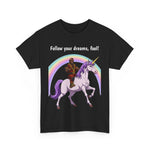 Follow Your Dreams Fool Mr T On A Unicorn Shirt, Tshirt, Tee Shirt, Graphic Tee, Funny Tee, Inspirational Tee