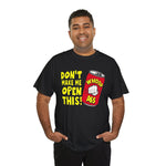 Funny Graphic Tee - 'Don't Make Me Open This!' Unisex Cotton Shirt, Casual Wear, Gift for Friends, Humor Apparel, Birthday Present