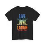 Inspirational T-Shirt: Live Every Moment, Love Beyond Words, Laugh Every Day, Motivational Gift, Casual Wear, Unisex Tee, Birthday