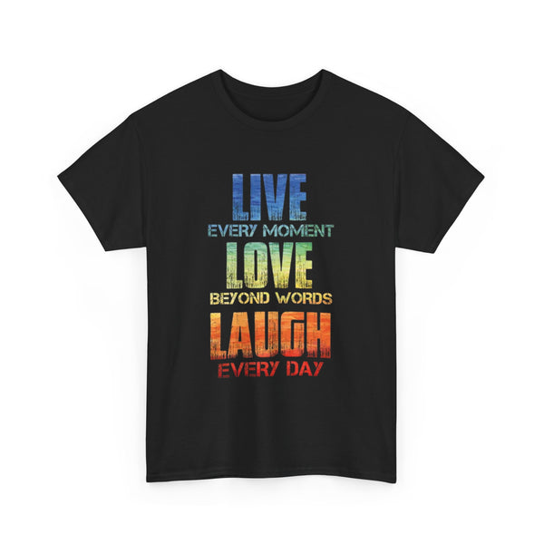 Inspirational T-Shirt: Live Every Moment, Love Beyond Words, Laugh Every Day, Motivational Gift, Casual Wear, Unisex Tee, Birthday