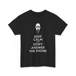 Funny Unisex Heavy Cotton Tee - Keep Calm and Don't Answer the Phone, Halloween Shirt, Gift for Horror Fans, Casual Wear, Movie Night