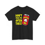 Funny Graphic Tee - 'Don't Make Me Open This!' Unisex Cotton Shirt, Casual Wear, Gift for Friends, Humor Apparel, Birthday Present