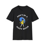 Funny Don't Be A Salty Bitch Unisex Softstyle T-Shirt, Humorous Tee, Sarcastic Shirt, Novelty Gift, Lightweight Top