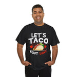Let's Taco 'Bout Love T-Shirt | Fun Unisex Tee for Taco Lovers | Perfect Gift for Foodies, Birthdays, Valentine's Day, Casual Wear