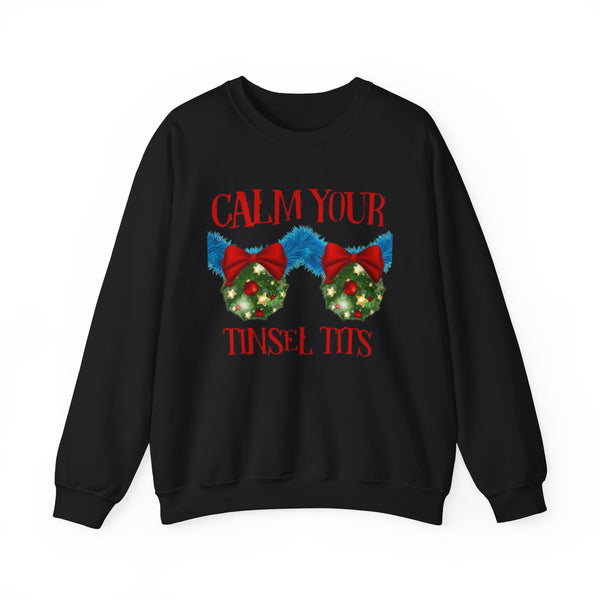 Calm Your Tinsel Tits Sweatshirt | Funny Holiday Slogan Christmas Sweater