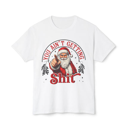 Santa Pointing Unisex T-shirt - You Ain't Getting Sh*t