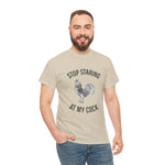 Humorous Unisex Heavy Cotton Tee - "Stop Staring at My Cock" - Fun Gift, Casual Wear, Unique T-Shirt, Gag Gift, Farm Life Apparel