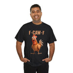 Funny Chicken F-CAW-F Tee, Humorous T-Shirt, Unisex Cotton Shirt, Gift for Chicken Lovers, Comedic Apparel, Casual Wear