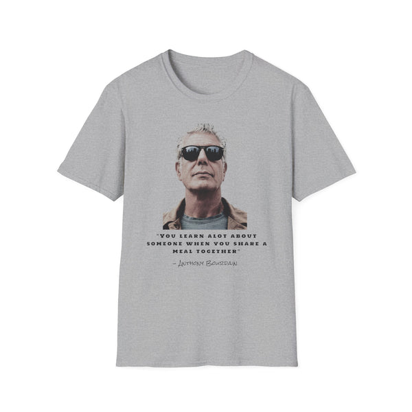 Anthony Bourdain Quote You Learn A Lot About Someone When You Share A Meal Together T-Shirt, Foodie Gift, Culinary Shirt, Chef Tee,