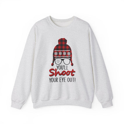 Sweatshirt - 'You'll Shoot Your Eye Out' Christmas Holiday Design