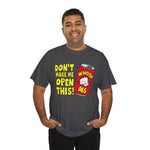Funny Graphic Tee - 'Don't Make Me Open This!' Unisex Cotton Shirt, Casual Wear, Gift for Friends, Humor Apparel, Birthday Present