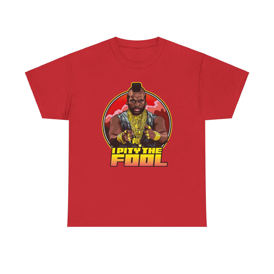 I Pity the Fool T-shirt with Mr. T