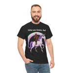 Follow Your Dreams Fool Mr T On A Unicorn Shirt, Tshirt, Tee Shirt, Graphic Tee, Funny Tee, Inspirational Tee