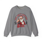 Santa You Ain't Getting Sh*t Sweatshirt