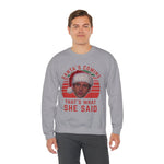 Santa's Coming That's What She Said Crewneck Sweatshirt | Christmas TV Quote