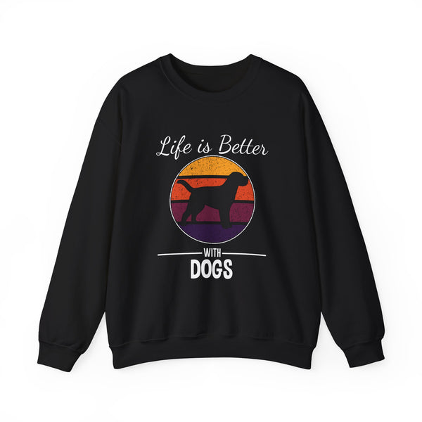 Dog Lover Sweatshirt - Life is Better with Dogs