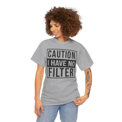 Funny Caution I Have No Filter Unisex Tee, Sarcastic Humor T-Shirt, Bold Statement Shirt, Graphic Tee Gift, Warning Sign Tee