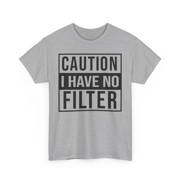 Funny Caution I Have No Filter Unisex Tee, Sarcastic Humor T-Shirt, Bold Statement Shirt, Graphic Tee Gift, Warning Sign Tee