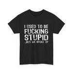 Funny Unisex Heavy Cotton Tee - "I Used to Be F***ing Stupid" - Humorous Gift for Friends, Birthday, Casual Wear, Statement Tee, Unique