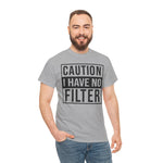 Funny Caution I Have No Filter Unisex Tee, Sarcastic Humor T-Shirt, Bold Statement Shirt, Graphic Tee Gift, Warning Sign Tee