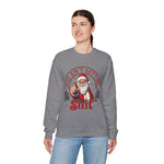 Santa You Ain't Getting Sh*t Sweatshirt