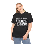 Funny Unisex Heavy Cotton Tee - "I Used to Be F***ing Stupid" - Humorous Gift for Friends, Birthday, Casual Wear, Statement Tee, Unique