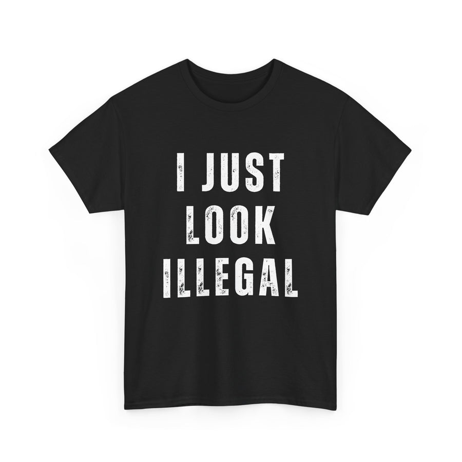 I just look Illegal T-shirt, Sarcastic Graphic T-Shirt, Humorous Tee, Novelty Shirt, Cool Top