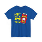 Funny Graphic Tee - 'Don't Make Me Open This!' Unisex Cotton Shirt, Casual Wear, Gift for Friends, Humor Apparel, Birthday Present