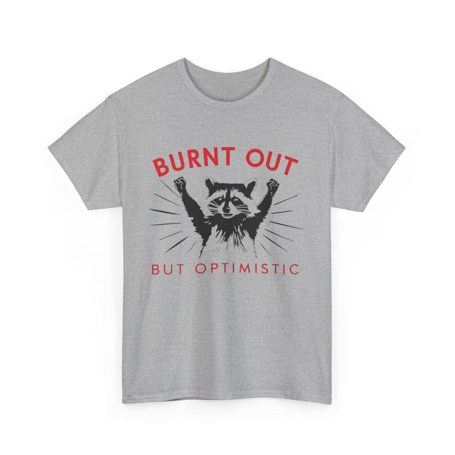Burnt Out But Optimistic Tee, Funny Graphic T-Shirt, Unisex Cotton Shirt, Gift for Friends, Self-Care Apparel