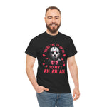 Horror Valentine T-shirt, Jason Friday the 13th Tee, Unisex Shirt, Ch-Ch-Ch to Ah-Ah-Ah, Horror Movie Fan Gift, Scary Movie Lover Top