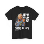 "How about 5 cross yo lips?" Fred Sandford T-shirt