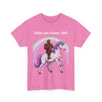 Follow Your Dreams Fool Mr T On A Unicorn Shirt, Tshirt, Tee Shirt, Graphic Tee, Funny Tee, Inspirational Tee