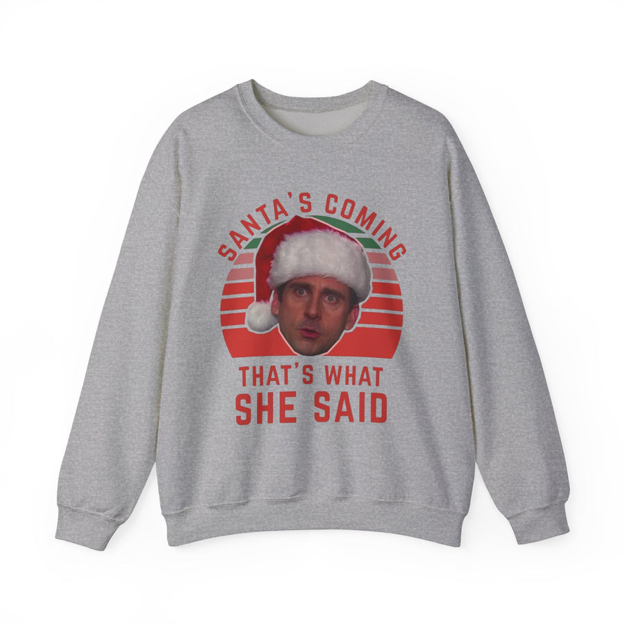 Santa's Coming That's What She Said Crewneck Sweatshirt | Christmas TV Quote